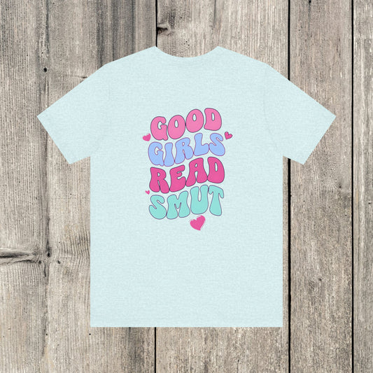 Good Girls Read Smut Unisex Jersey Tee - Fun & Playful Graphic Shirt for Book Lovers